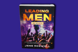 Leading Men in Music by Jene Roswell